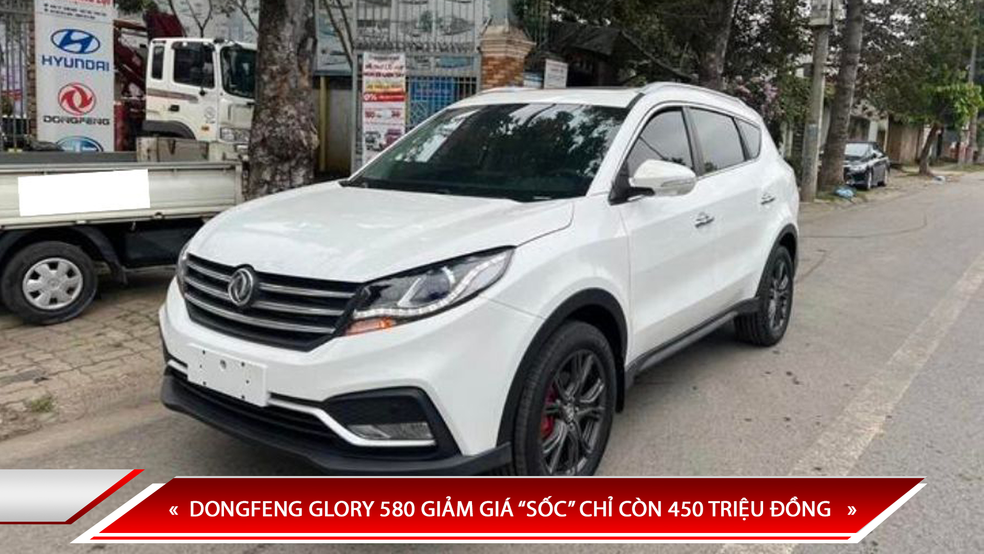 DONGFENG GLORY 580 GIẢM GIÁ “SỐC” CHỈ CÒN 450 TRIỆU ĐỒNG